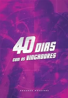 Devocionais 40 dias com os vingadores